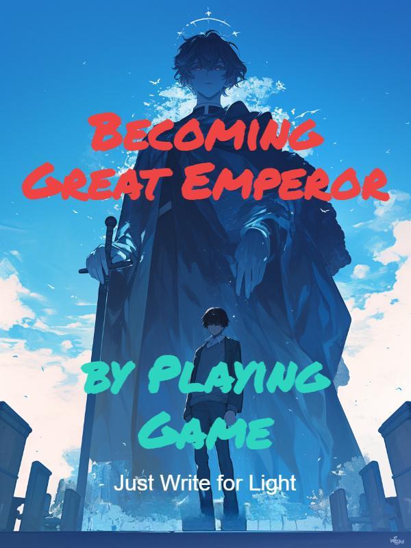 Becoming Great Emperor by Playing Game