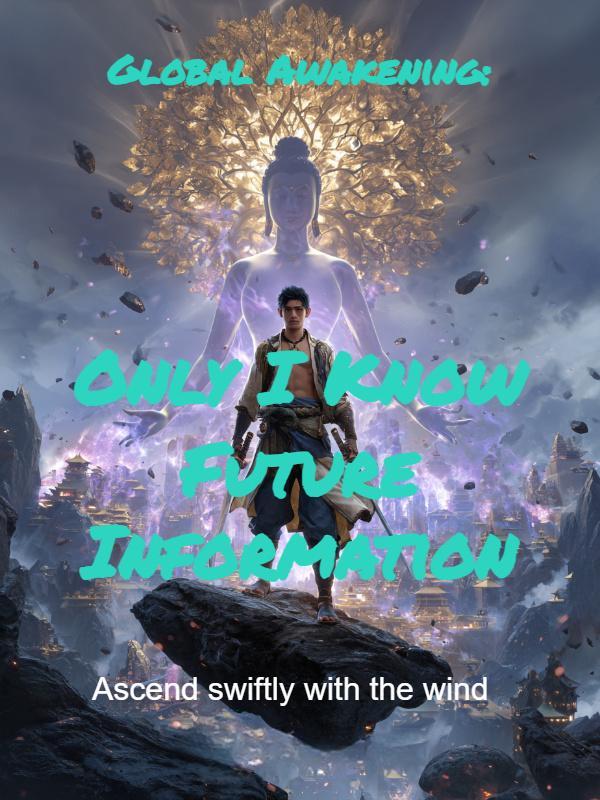 Global Awakening: Only I Know Future Information