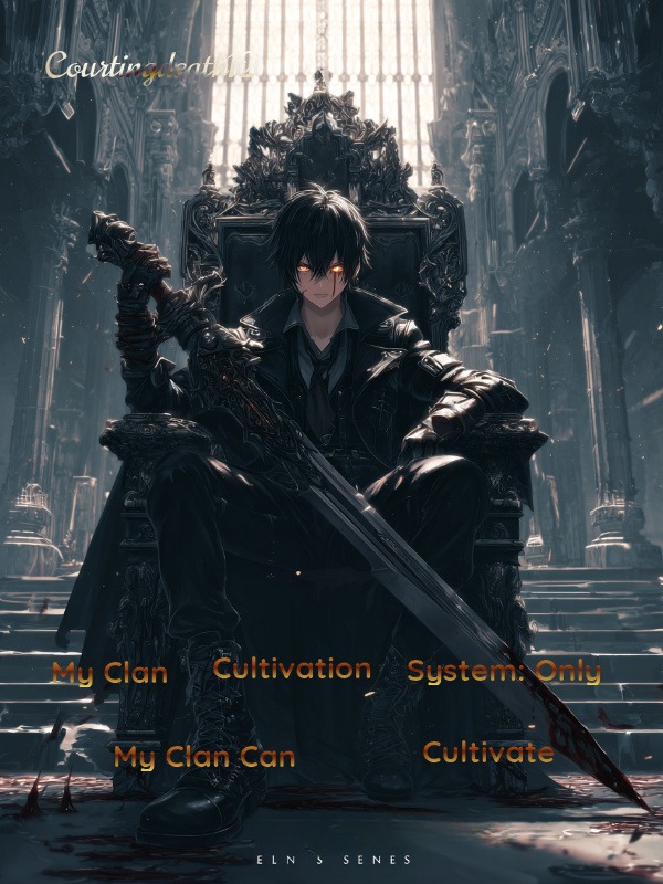 My Clan Cultivation System: Only My Clan Can Cultivate