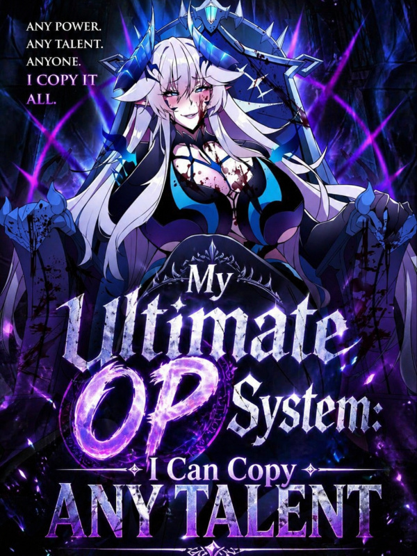 My Ultimate OP System: I Can Copy ANY Talent