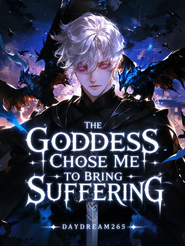 The Goddess Chose Me to Bring Suffering