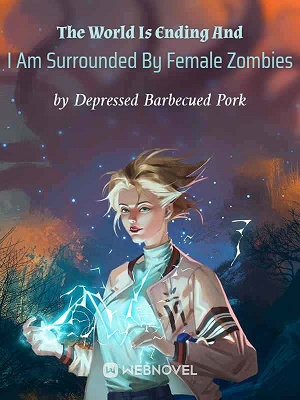 The  World Is Ending And I Am Surrounded By Female Zombies
